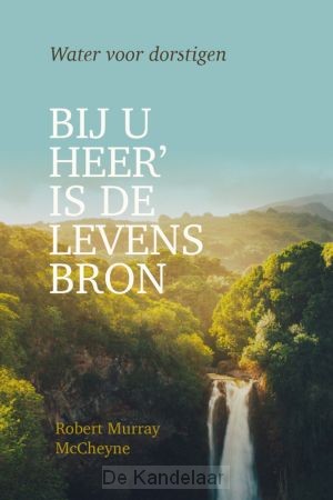 Bij U Heer' is de levensbron