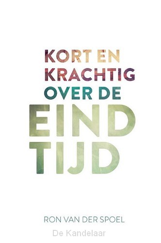 Kort en krachtig over de eindtijd