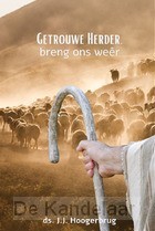 Getrouwe Herder, breng ons weer