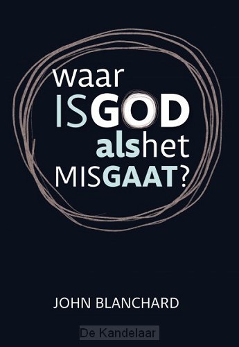 Waar is God als het mis gaat?