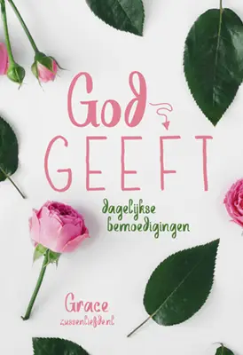 God geeft - dagelijkse bemoedigingen
