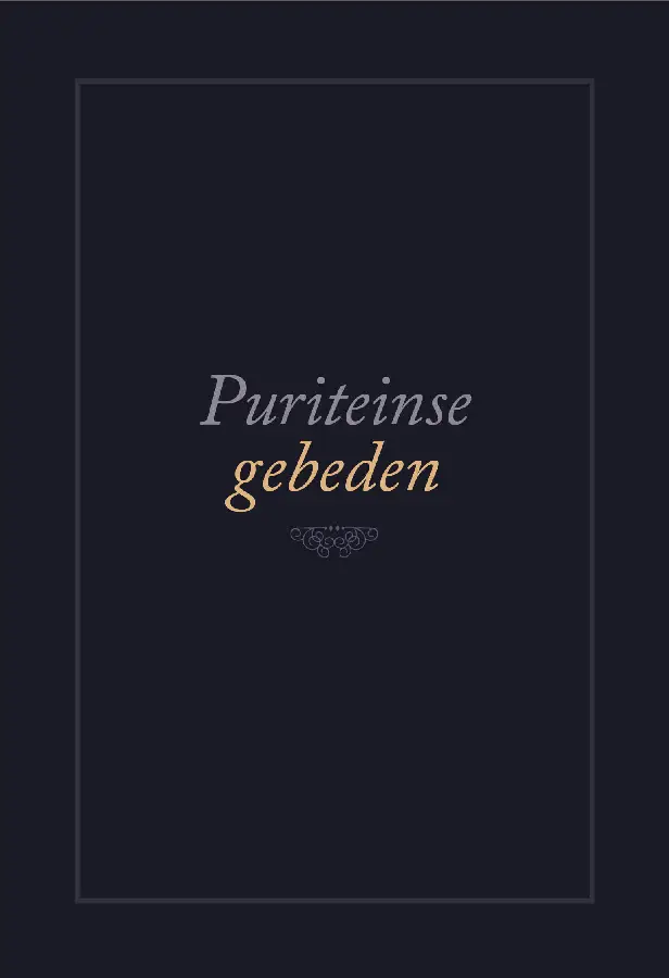 Nader tot U - Puriteinse gebeden